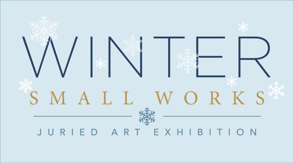 Winter Small Works Juried Exhibition